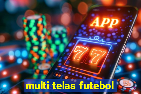 multi telas futebol